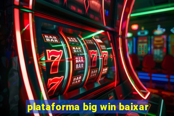 plataforma big win baixar